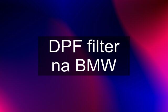 DPF filter na BMW