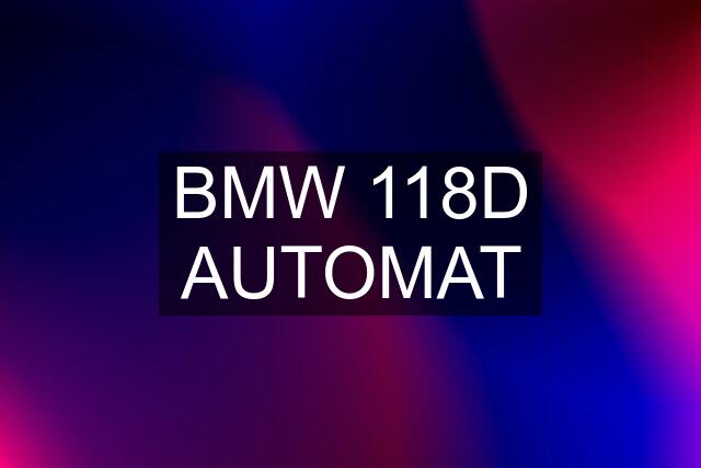 BMW 118D AUTOMAT