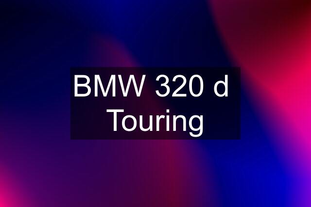 BMW 320 d  Touring