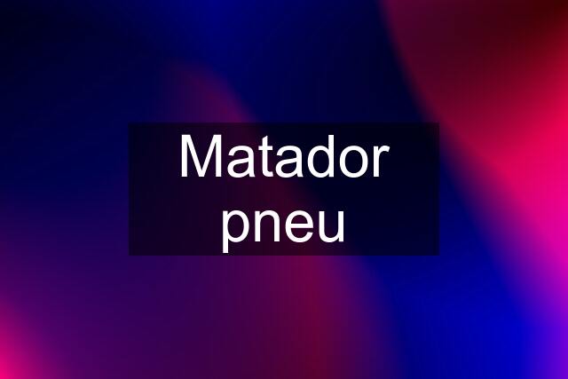 Matador pneu