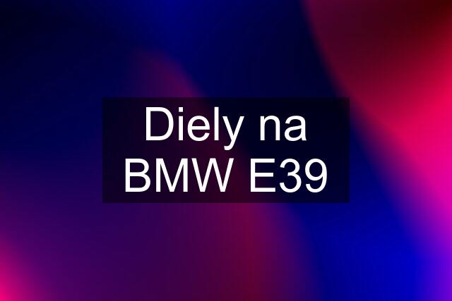 Diely na BMW E39