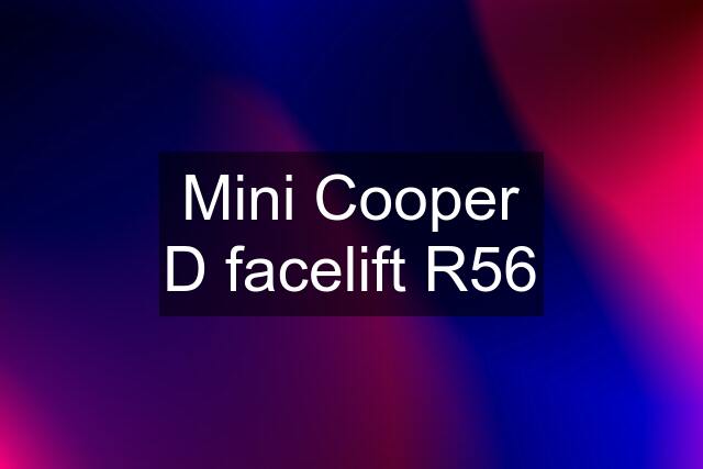 Mini Cooper D facelift R56