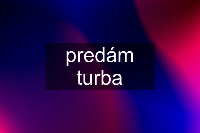 predám turba