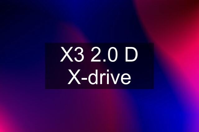 X3 2.0 D X-drive