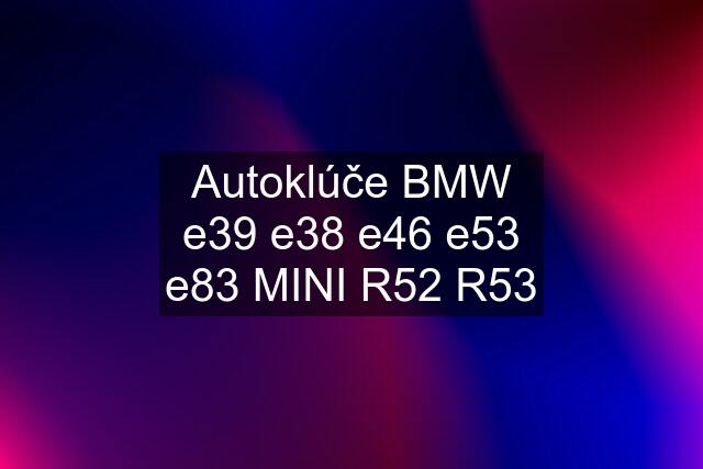 Autoklúče BMW e39 e38 e46 e53 e83 MINI R52 R53