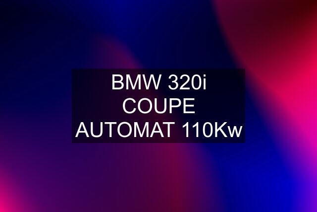 BMW 320i COUPE AUTOMAT 110Kw