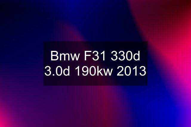 Bmw F31 330d 3.0d 190kw 2013