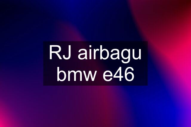 RJ airbagu bmw e46