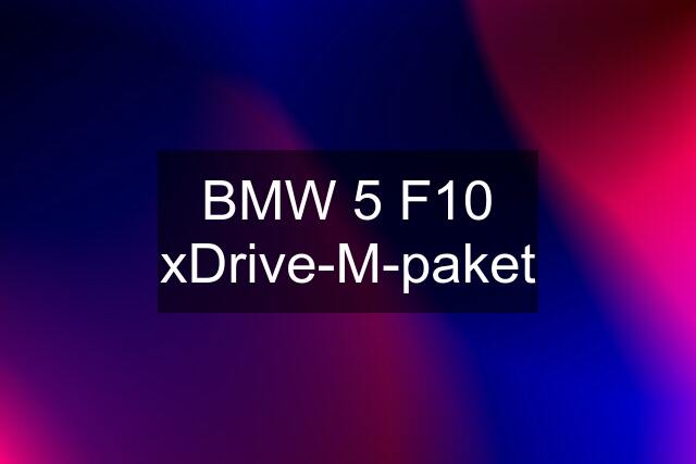 BMW 5 F10 xDrive-M-paket