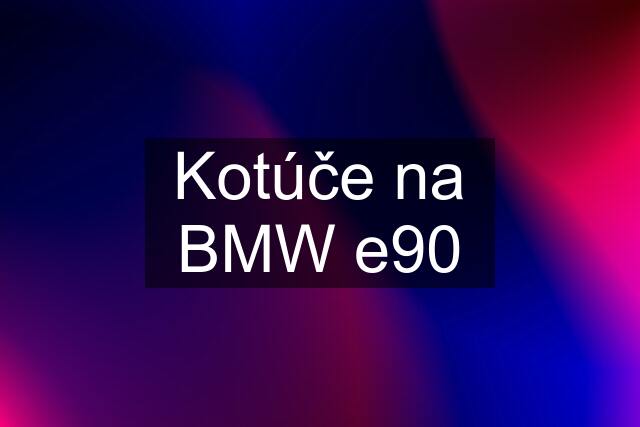 Kotúče na BMW e90