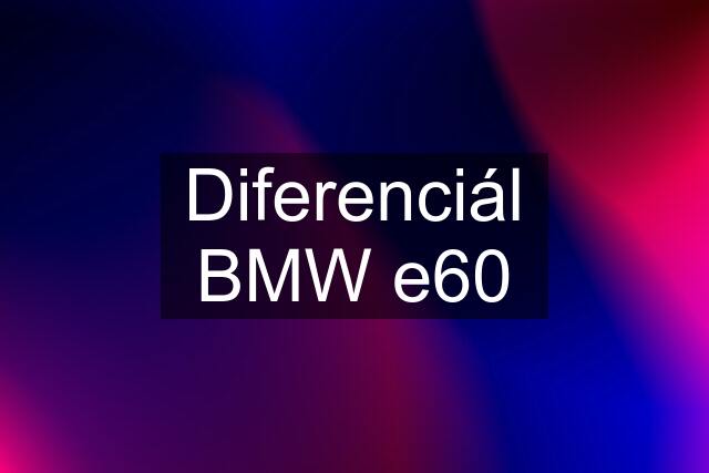 Diferenciál BMW e60