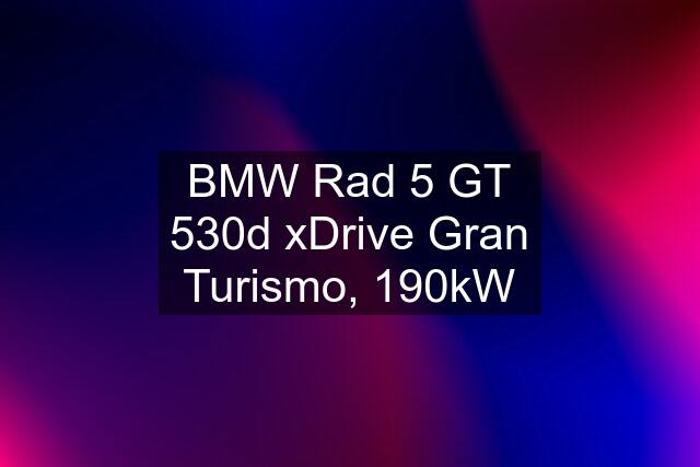 BMW Rad 5 GT 530d xDrive Gran Turismo, 190kW