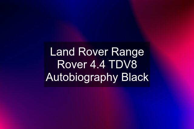 Land Rover Range Rover 4.4 TDV8 Autobiography Black