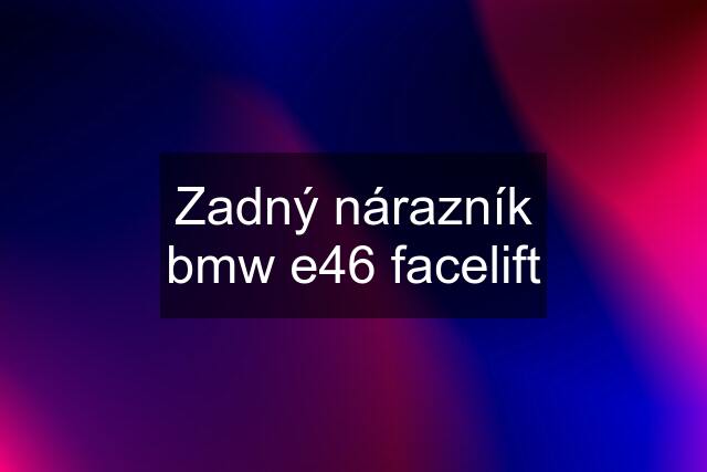 Zadný nárazník bmw e46 facelift