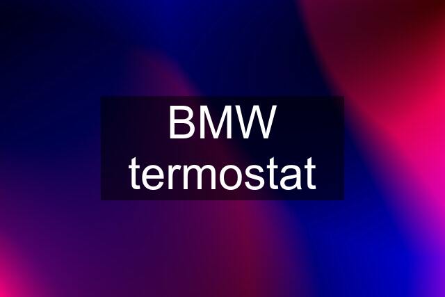 BMW termostat