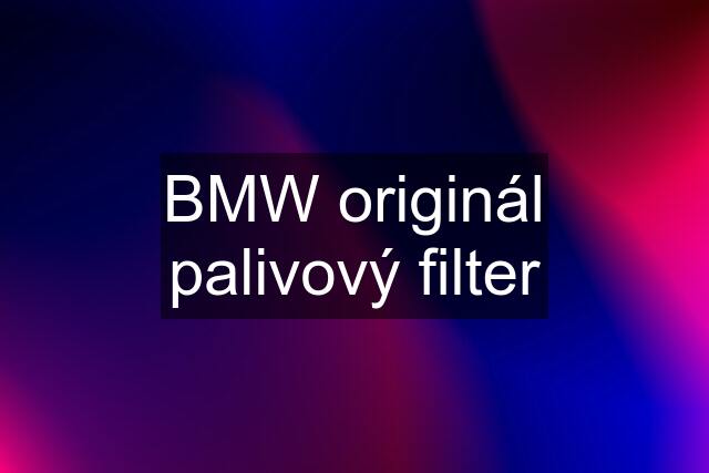 BMW originál palivový filter