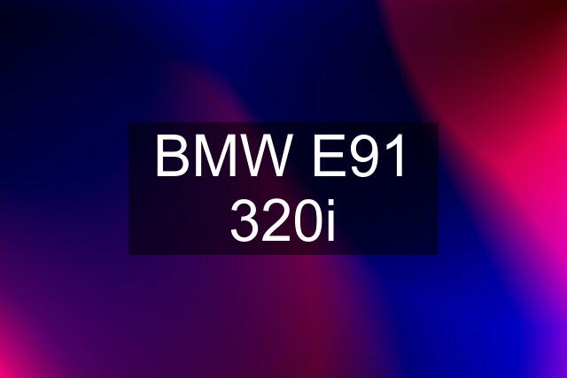 BMW E91 320i