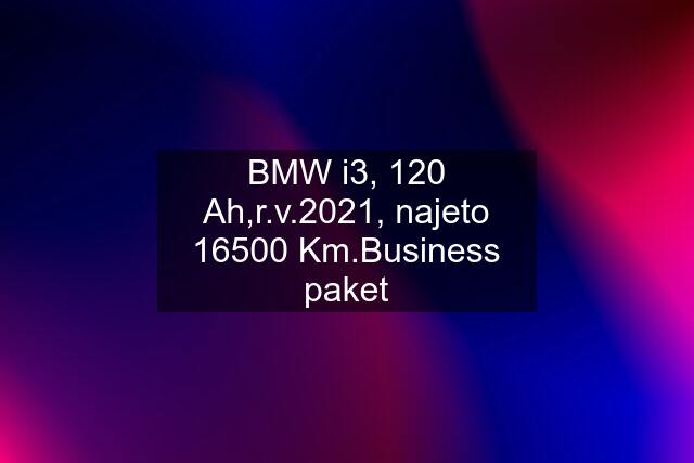 BMW i3, 120 Ah,r.v.2021, najeto 16500 Km.Business paket