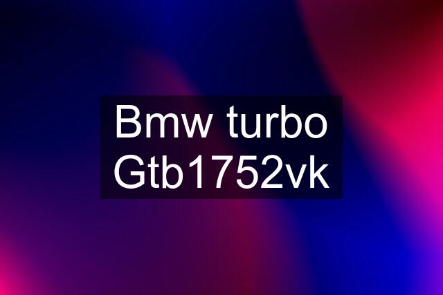 Bmw turbo Gtb1752vk