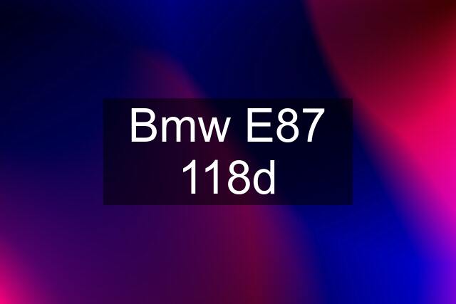 Bmw E87 118d