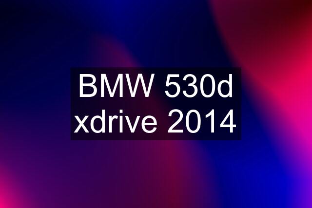 BMW 530d xdrive 2014