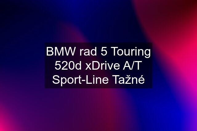 BMW rad 5 Touring 520d xDrive A/T Sport-Line Tažné