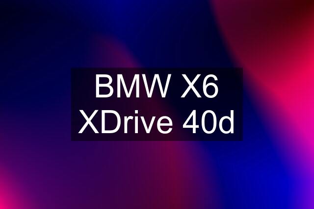 BMW X6 XDrive 40d