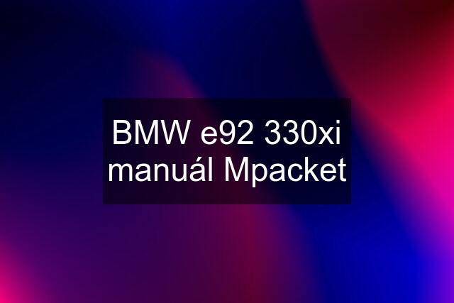 BMW e92 330xi manuál Mpacket