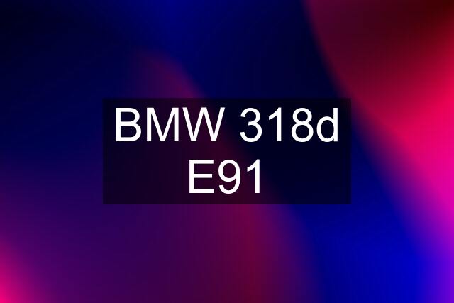 BMW 318d E91