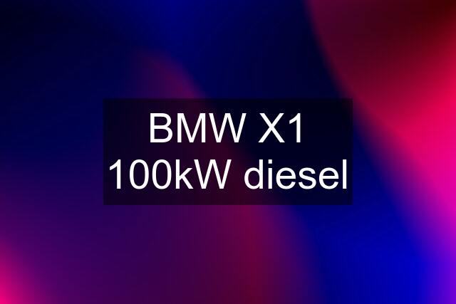 BMW X1 100kW diesel