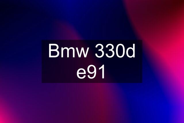 Bmw 330d e91