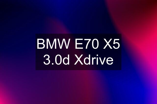 BMW E70 X5 3.0d Xdrive