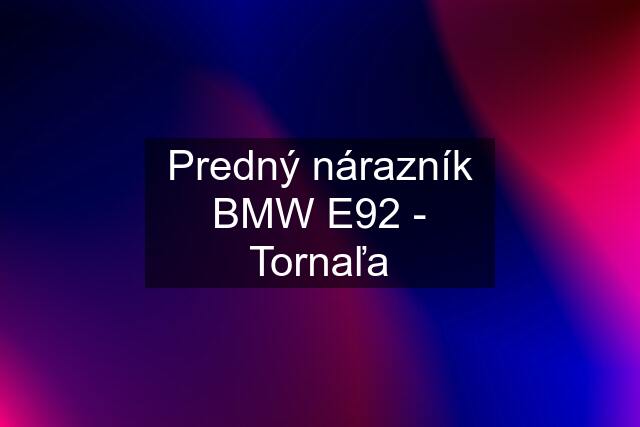 Predný nárazník BMW E92 - Tornaľa