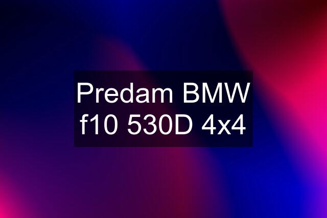 Predam BMW f10 530D 4x4