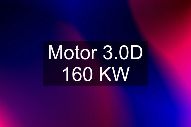 Motor 3.0D 160 KW