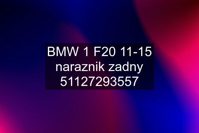 BMW 1 F20 11-15 naraznik zadny 51127293557