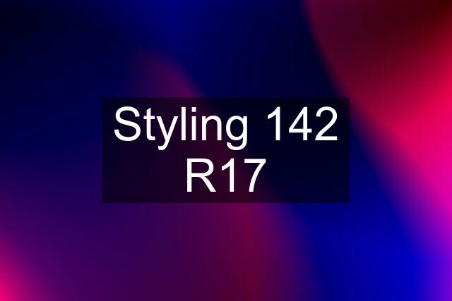 Styling 142 R17