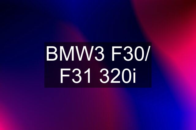 BMW3 F30/ F31 320i