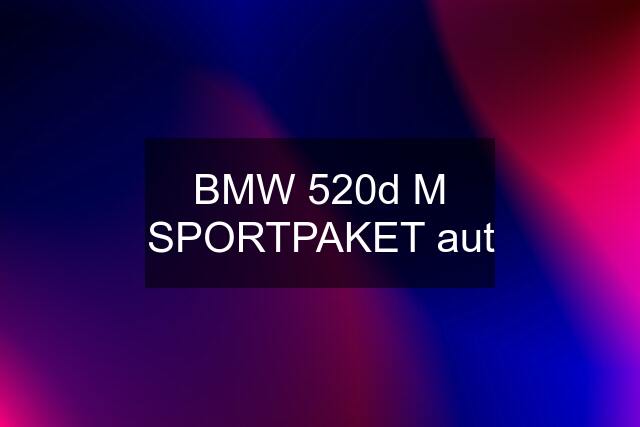 BMW 520d M SPORTPAKET aut