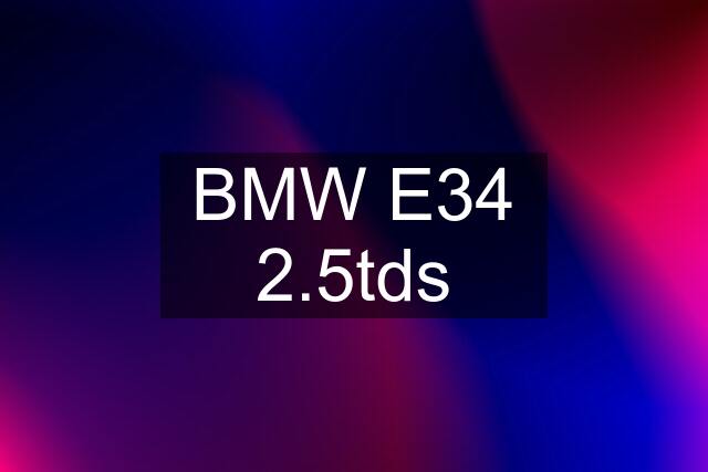 BMW E34 2.5tds