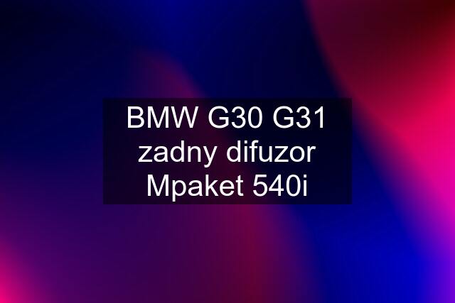 BMW G30 G31 zadny difuzor Mpaket 540i