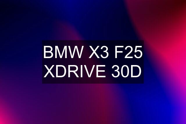 BMW X3 F25 XDRIVE 30D