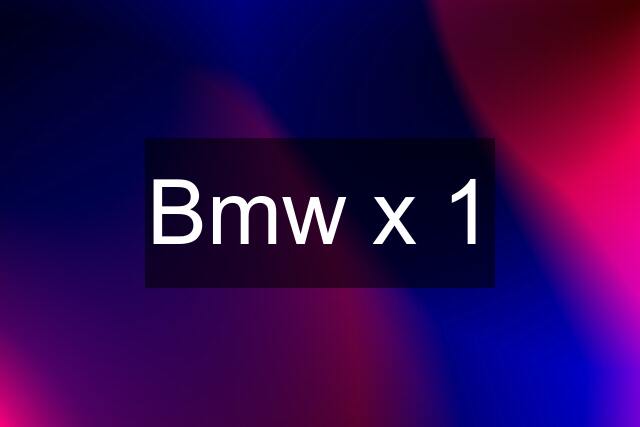 Bmw x 1