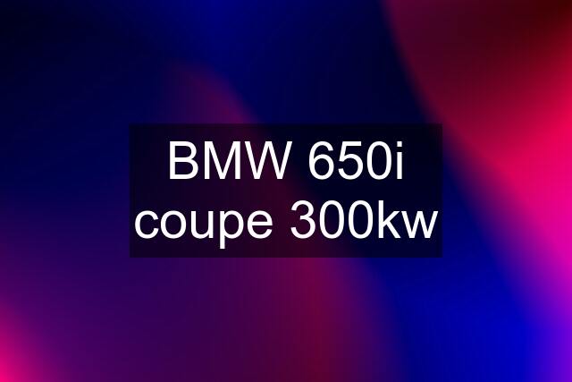 BMW 650i coupe 300kw