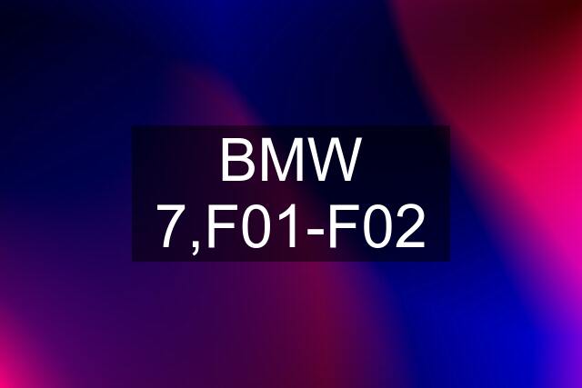 BMW 7,F01-F02