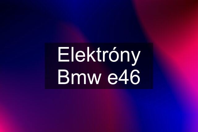 Elektróny Bmw e46