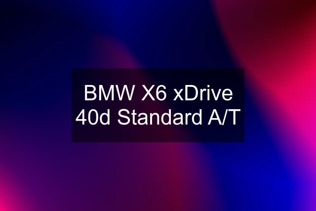 BMW X6 xDrive 40d Standard A/T