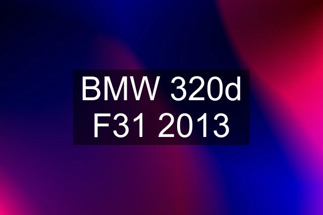 BMW 320d F31 2013