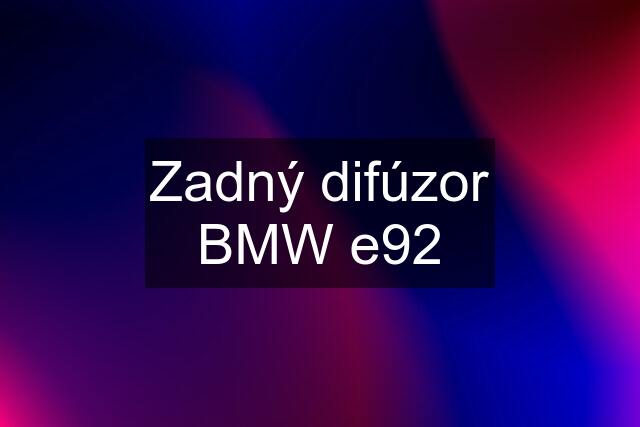 Zadný difúzor BMW e92