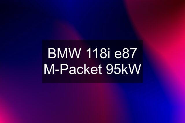 BMW 118i e87 M-Packet 95kW